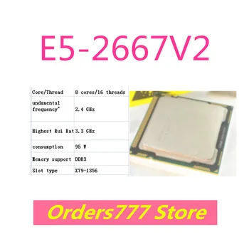 Новый импортный оригинальный процессор E5-2667V2 2667 V2 8 ядер и 16 потоков 2,3 ГГц 3,3 ГГц 145 Вт DDR3 Гарантия качества DDR4